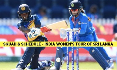 இலங்கை – இந்திய மகளிர் அணி போட்டி அட்டவணை வெளியானது!